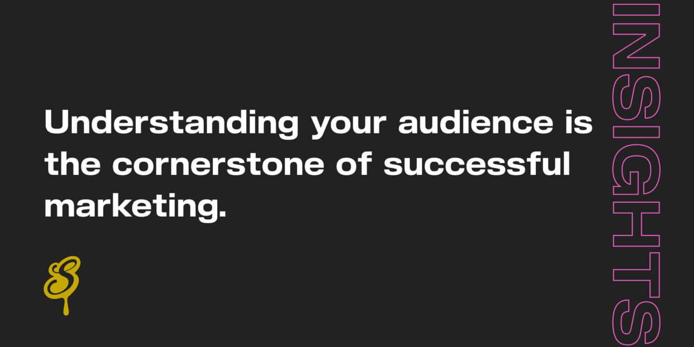 Understanding your audience is the cornerstone of successful marketing