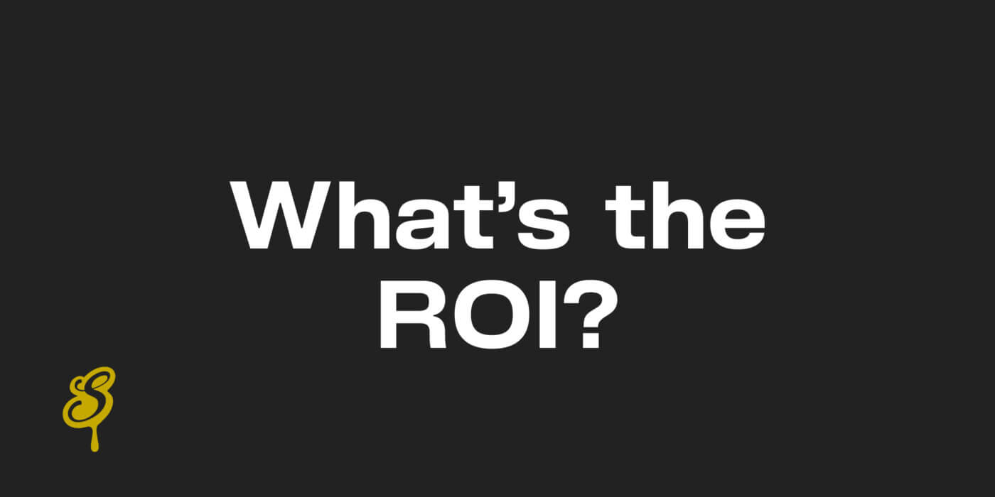 What's the ROI?