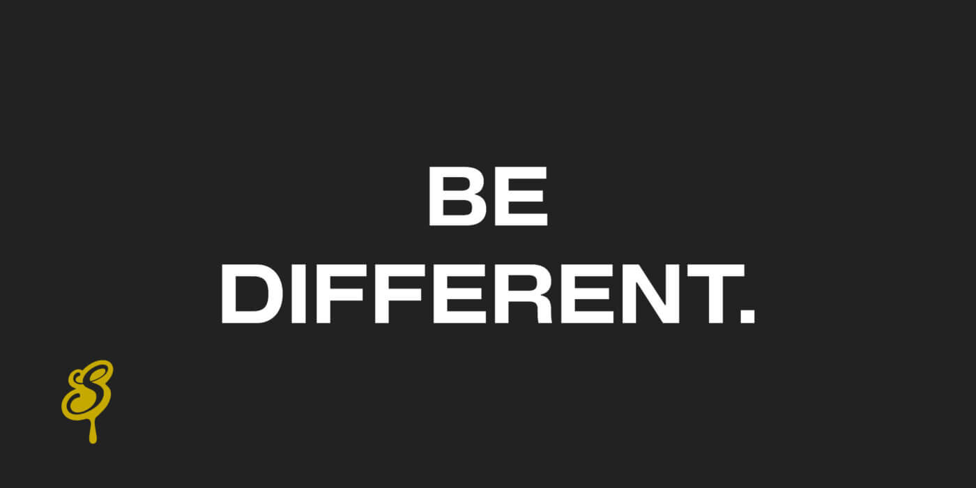 Be different.