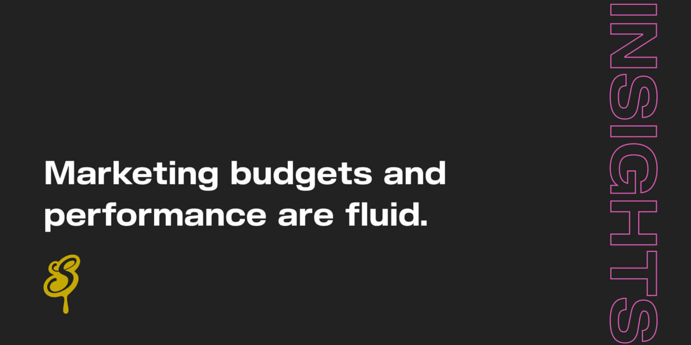 Marketing budgets and marketing performance are fluid.