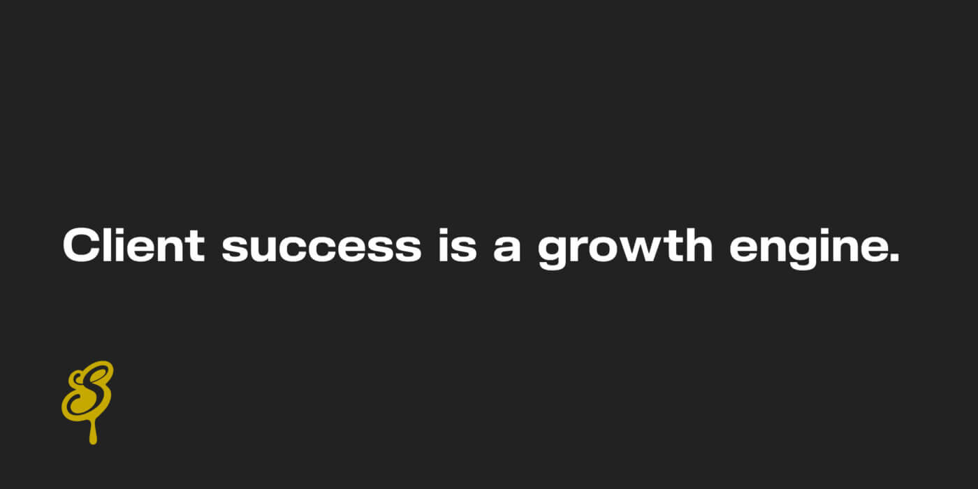 Client success is a growth engine.