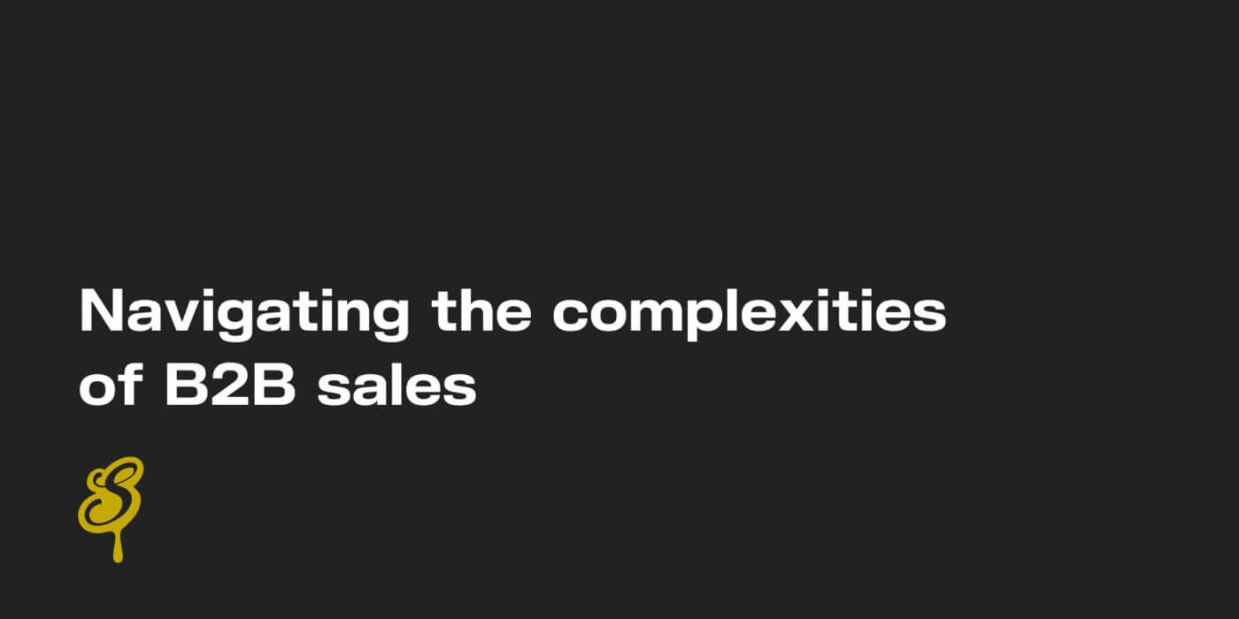 Navigating the complexities of B2B Sales
