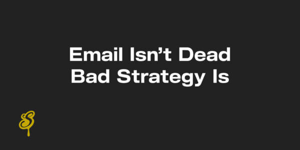 Email isn't dead, bad strategy is