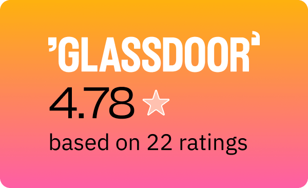 Glassdoor
4.78 stars
Based on 22 Ratings